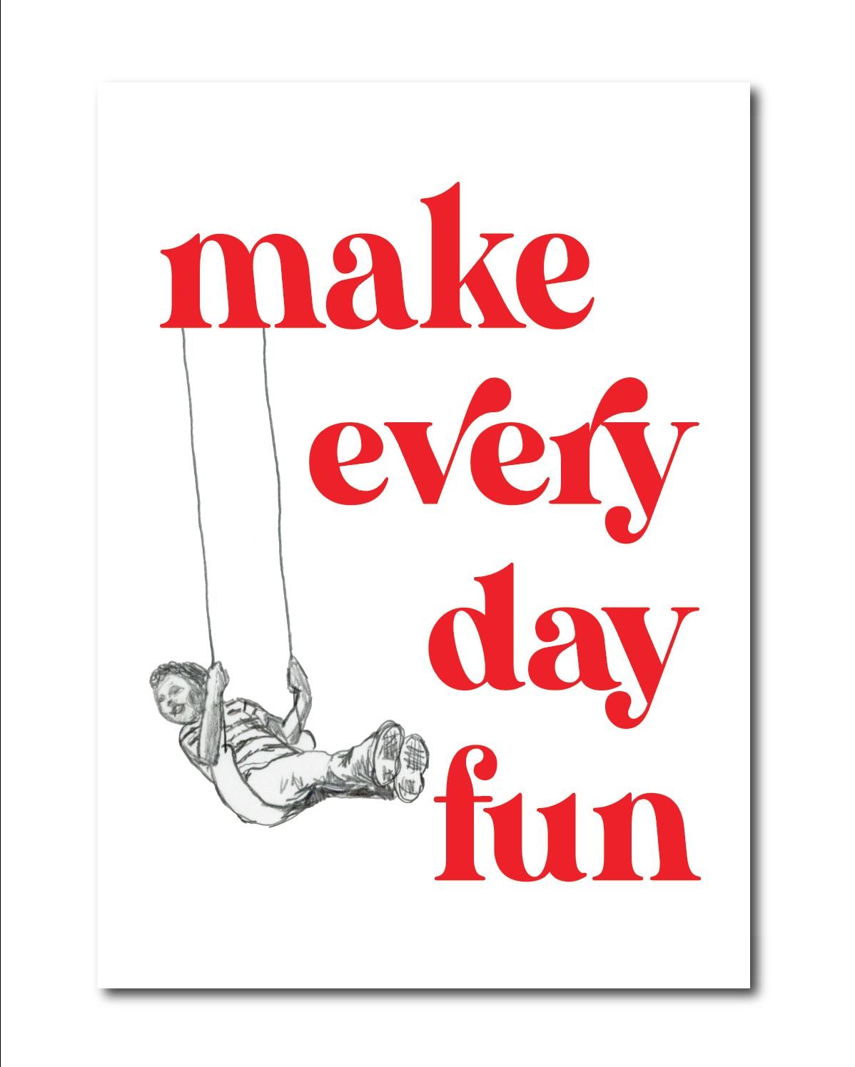 Motivational poster with text 'make every day fun' and a drawing of a child on a swing.