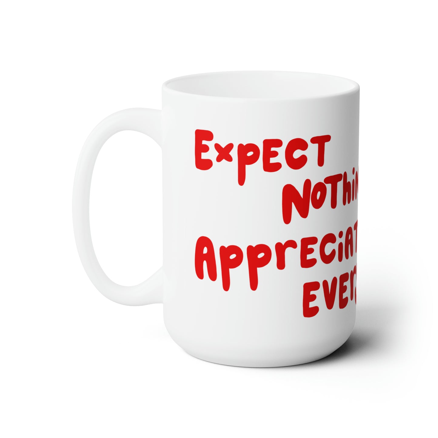 Appreciate Everything Mug