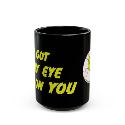 Got My Eye on You Mug