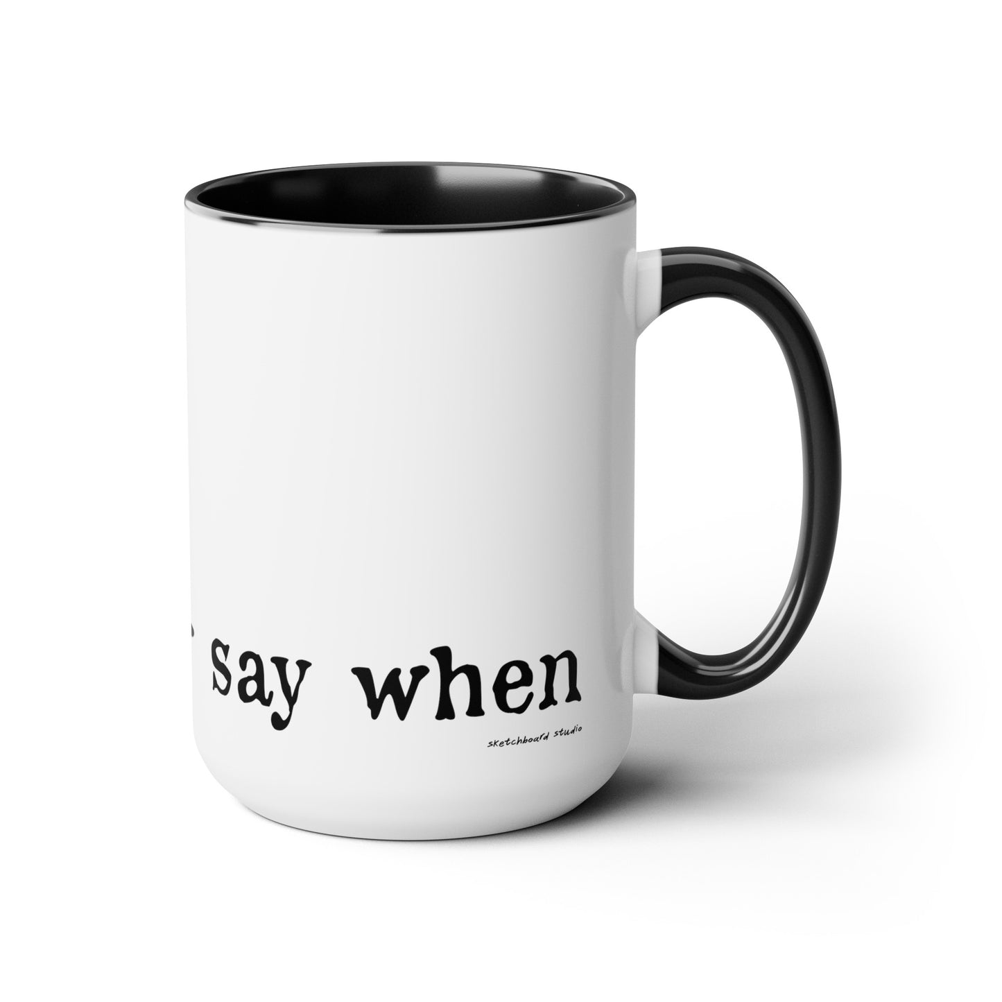 Say When Mug