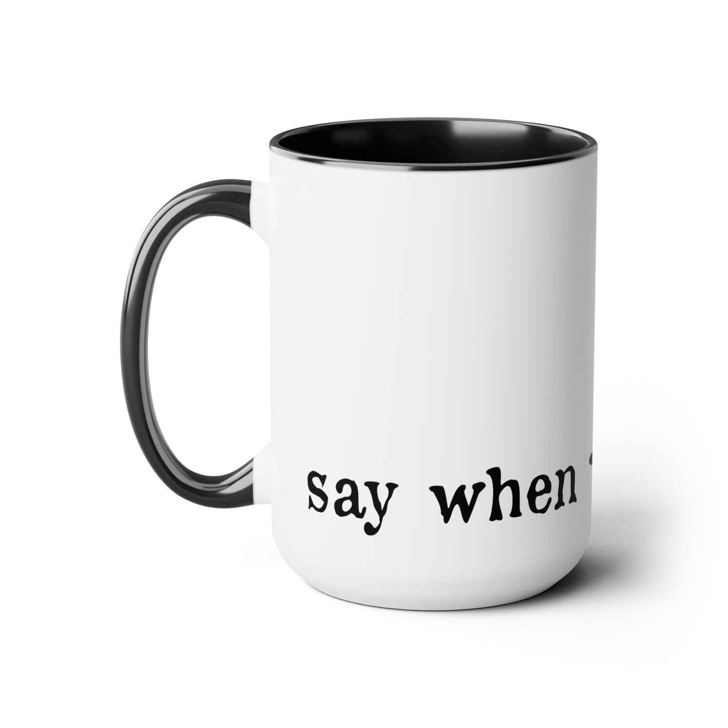 Say When Mug