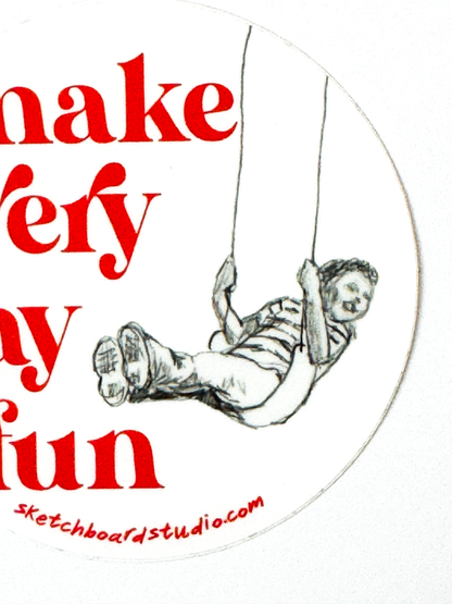 Make Every Day Fun Sticker