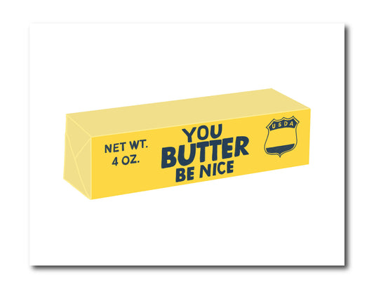 Butter Be Nice Print