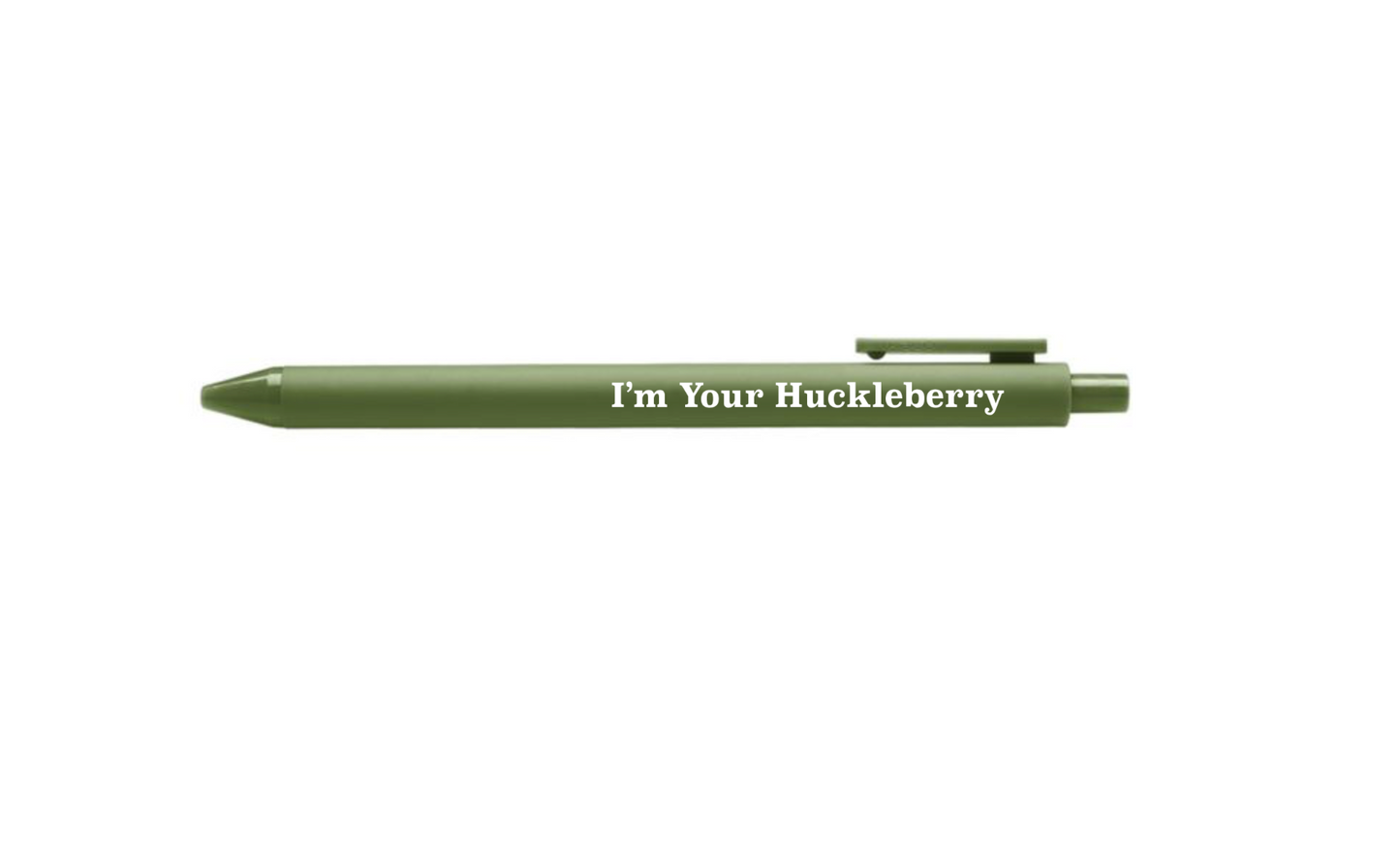 I'm Your Huckleberry Pen