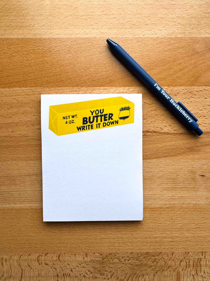 You Butter Write it Down Notepad