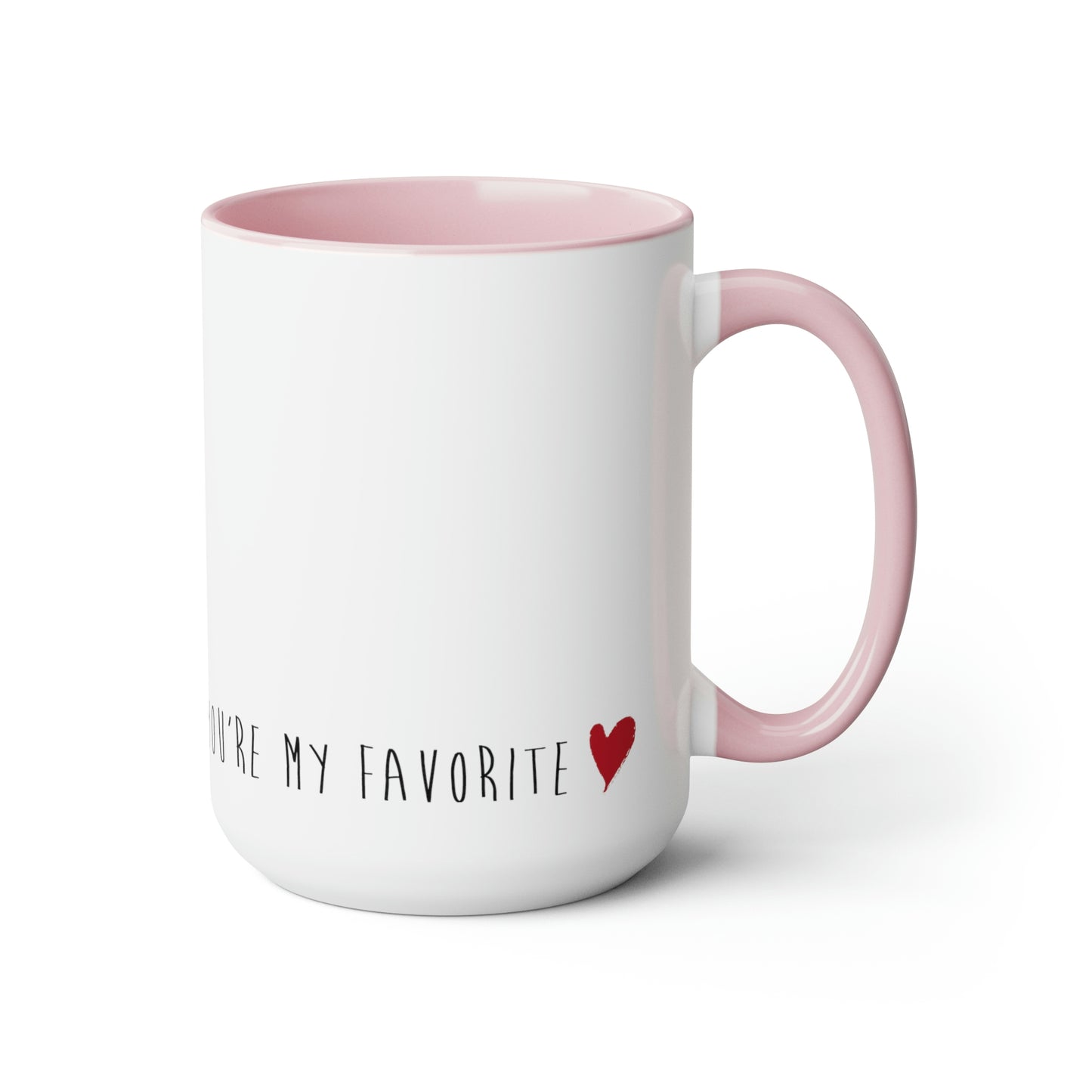 You're My Favorite Mug