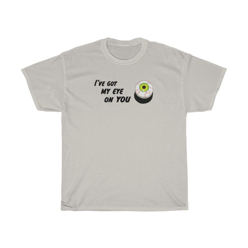 Got My Eye on You T-shirt - sketchboard studio